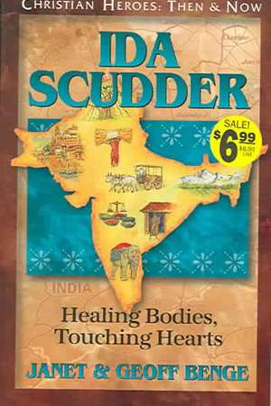 Ida Scudder: Healing Bodies, Touching Hearts de Janet Benge