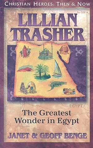 Lillian Trasher: The Greatest Wonder in Egypt de Janet Benge