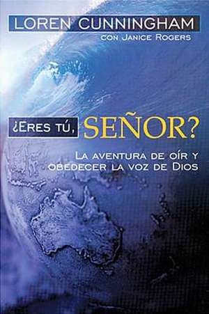 Eres Tu, Senor? de Loren Cunningham