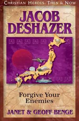 Jacob Deshazer: Forgive Your Enemies de Janet Benge