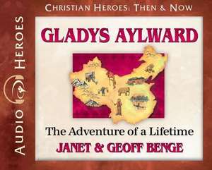 Gladys Aylward: The Adventure of a Lifetime (Audiobook) de Janet Benge