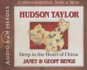 Hudson Taylor: Deep in the Heart of China de Janet Benge