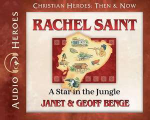 Rachel Saint Audiobook: A Star in the Jungle de Janet &. Geoff Benge