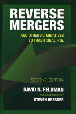 Reverse Mergers – And Other Alternatives to Traditional IPOs 2e de DN Feldman