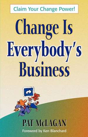 CHANGE IS EVERYBODY'S BUSINESS de MCLAGAN