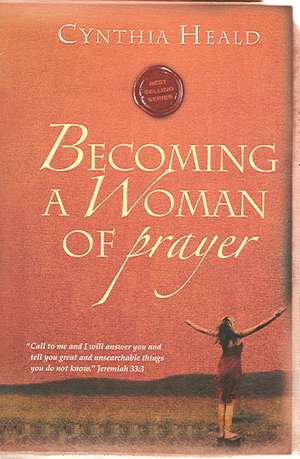 Becoming a Woman of Prayer: My Purpose de Cynthia Heald