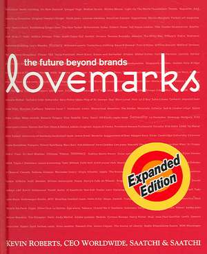 Lovemarks: The Future Beyond Brands de Kevin Roberts