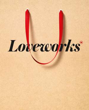 Loveworks: How the Worlds Top Marketers Make Emotional Connections to Win in the Marketplace de Kevin Roberts