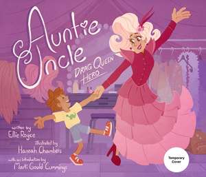 Auntie Uncle: Drag Queen Hero de Ellie Royce