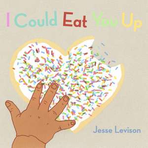 I Could Eat You Up de Jesse Levison