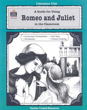 A Guide for Using Romeo and Juliet in the Classroom de Mari Lu Robbins