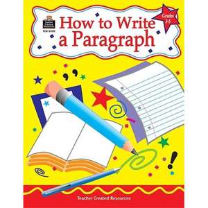 How to Write a Paragraph, Grades 3-5 de Teacher Created Materials Inc