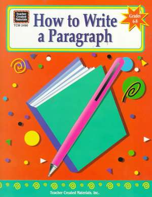 How to Write a Paragraph, Grades 6-8 de Kathleen Christopher Null