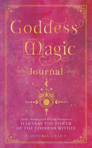 Goddess Magic Journal de Asteria Gray