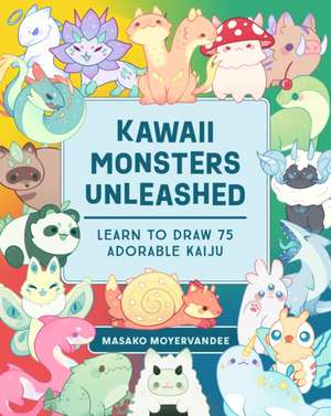Kawaii Monsters Unleashed de Masako Moyer