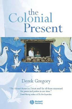 The Colonial Present de Derek Gregory