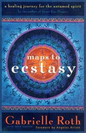 Maps to Ecstasy: Meditations by Monks and Nuns of the International Mahayana Institute de Gabrielle Roth