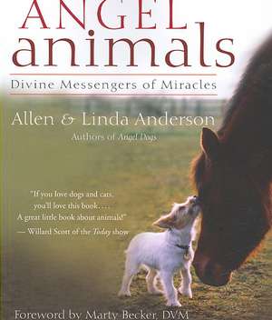 Angel Animals: Divine Messengers of Miracles de Allen Anderson