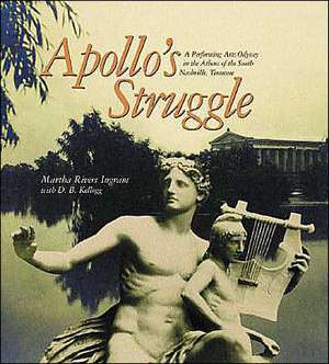 Apollo's Struggle: A Performing Arts Odyssey in the Athens of the South, Nashville, Tennessee de Martha Rivers Ingram