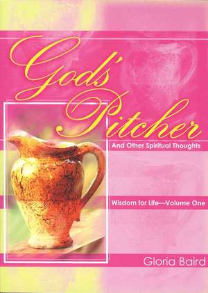 God's Pitcher and Other Spiritual Thoughts de Gloria Baird