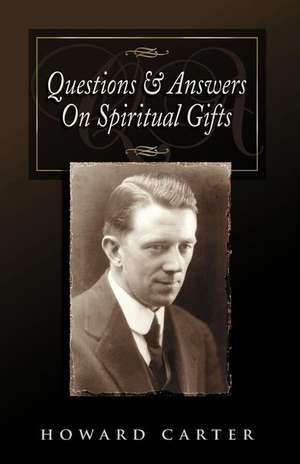 Questions and Answers on Spiritual Gifts de Howard Carter