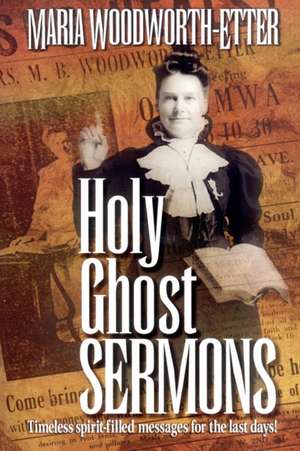 Holy Ghost Sermons de Maria Beulah Woodworth-Etter