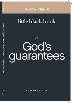 Every Teenager's Little Black Book on God's Guarantees de Blaine Bartel