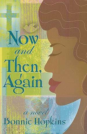 Now and Then, Again de Bonnie S. Hopkins