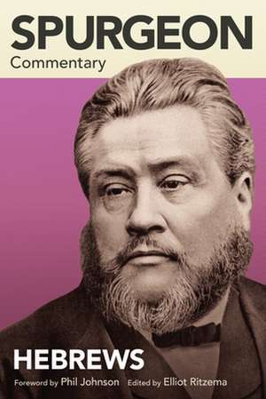 Spurgeon Commentary: Hebrews de Charles Haddon Spurgeon