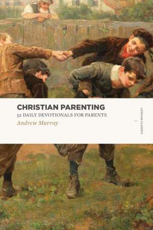 Christian Parenting de Andrew Murray