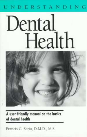 Understanding Dental Health de Francis G. Serio