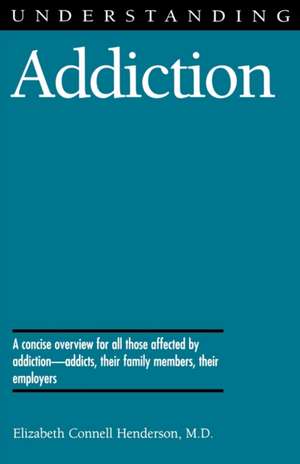 Understanding Addiction de Elizabeth Connell Henderson