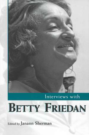 Interviews with Betty Friedan de Janann Sherman