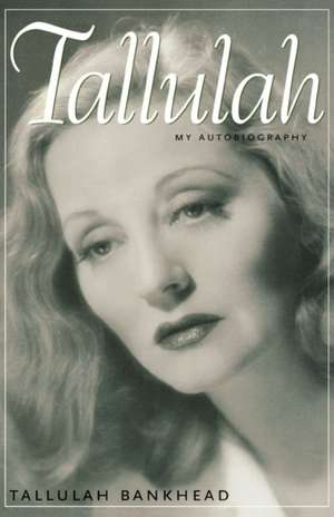 Tallulah: My Autobiography de Tallulah Bankhead