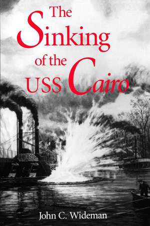 The Sinking of the USS Cairo de John C. Wideman