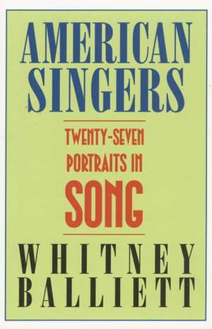 American Singers: Twenty-Seven Portraits in Song de Whitney Balliett