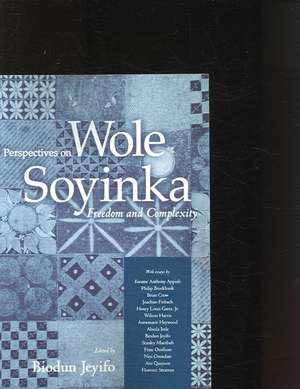 Perspectives on Wole Soyinka: Freedom and Complexity de Biodun Jeyifo