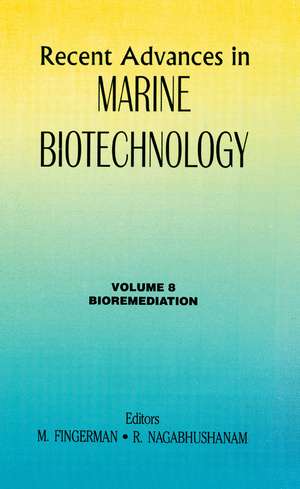 Recent Advances in Marine Biotechnology, Vol. 8: Bioremediation de Milton Fingerman