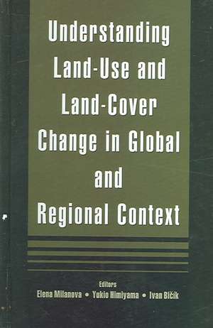 Understanding Land-Use and Land-cover Change in Global and Regional Context de Elena Milanova