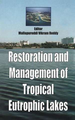 Restoration and Management of Tropical Eutrophic Lakes de M V Reddy