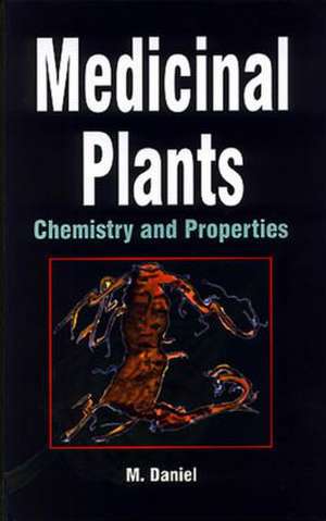 Medicinal Plants: Chemistry and Properties de M. Daniel