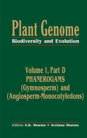 Plant Genome: Biodiversity and Evolution Vol. 1, Part D: Phanerogams (Gymnosperm and Angiosperm-Monocotyledons) de A K Sharma