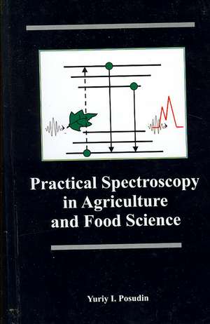 Practical Spectroscopy in Agriculture and Food Science de Y Posudin