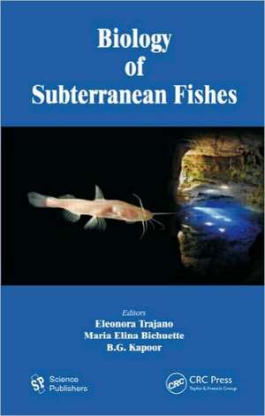 Biology of Subterranean Fishes de Eleonora Trajano