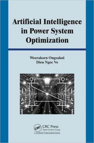 Artificial Intelligence in Power System Optimization de Weerakorn Ongsakul