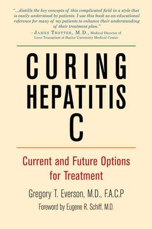 Curing Hepatitis C: Current and Future Options for Treatment de Gregory T. Everson