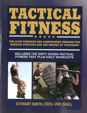 Tactical Fitness: Workouts for the Heroes of Tomorrow de Stewart Smith