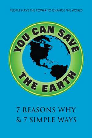 You Can Save the Earth, Revised Edition: A Handbook for Environmental Awareness, Conservation and Sustainability de Sean K. Smith