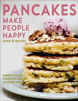 Pancakes Make People Happy de Sharon Collins