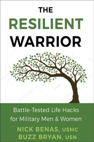 Resilient Warrior: The: Battle-Tested Life Hacks for Military Men & Women de Nick Benas